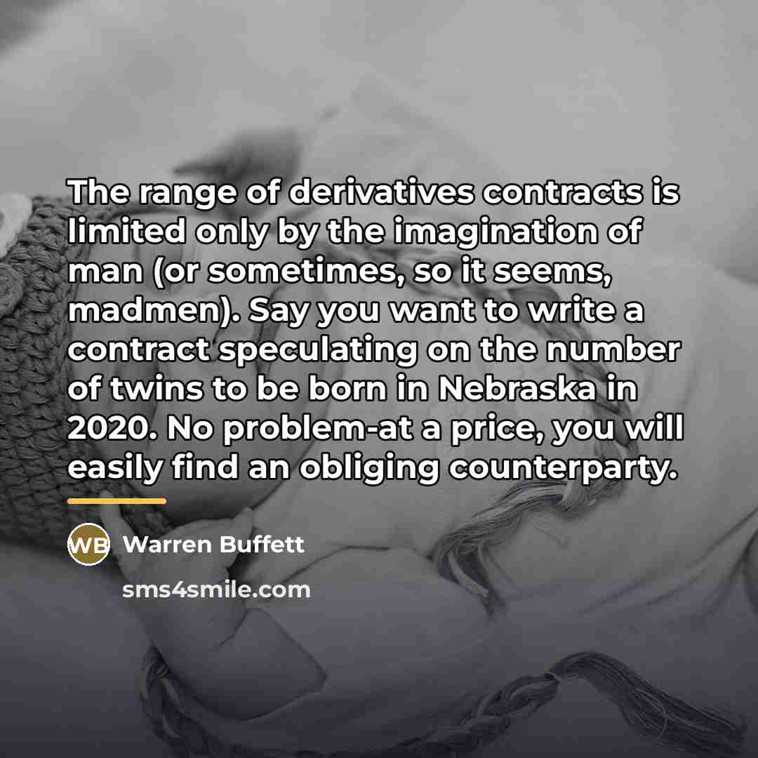 “The range of derivatives contracts is limited only by the…” quote by Warren Buffett