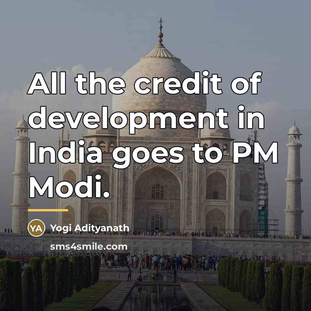 “All the credit of development in India goes to PM…” quote by Yogi Adityanath