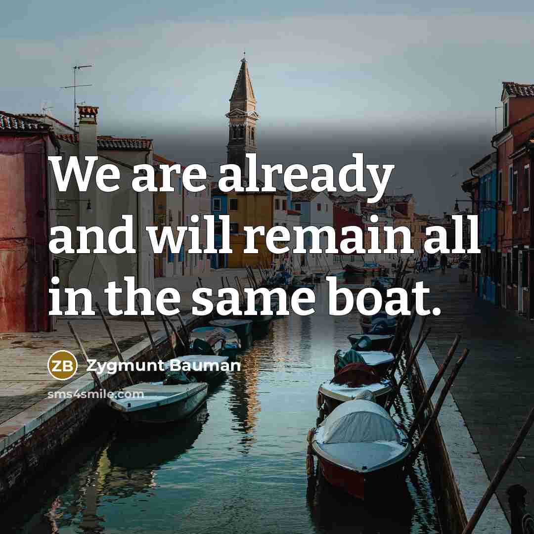 “We are already and will remain all in the same…” quote by Zygmunt Bauman