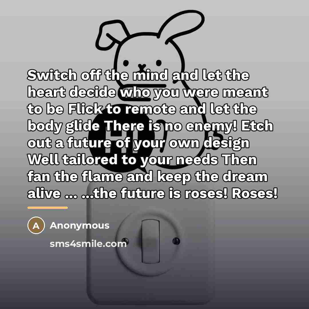 “Switch off the mind and let the heart decide who…” quote by Anonymous