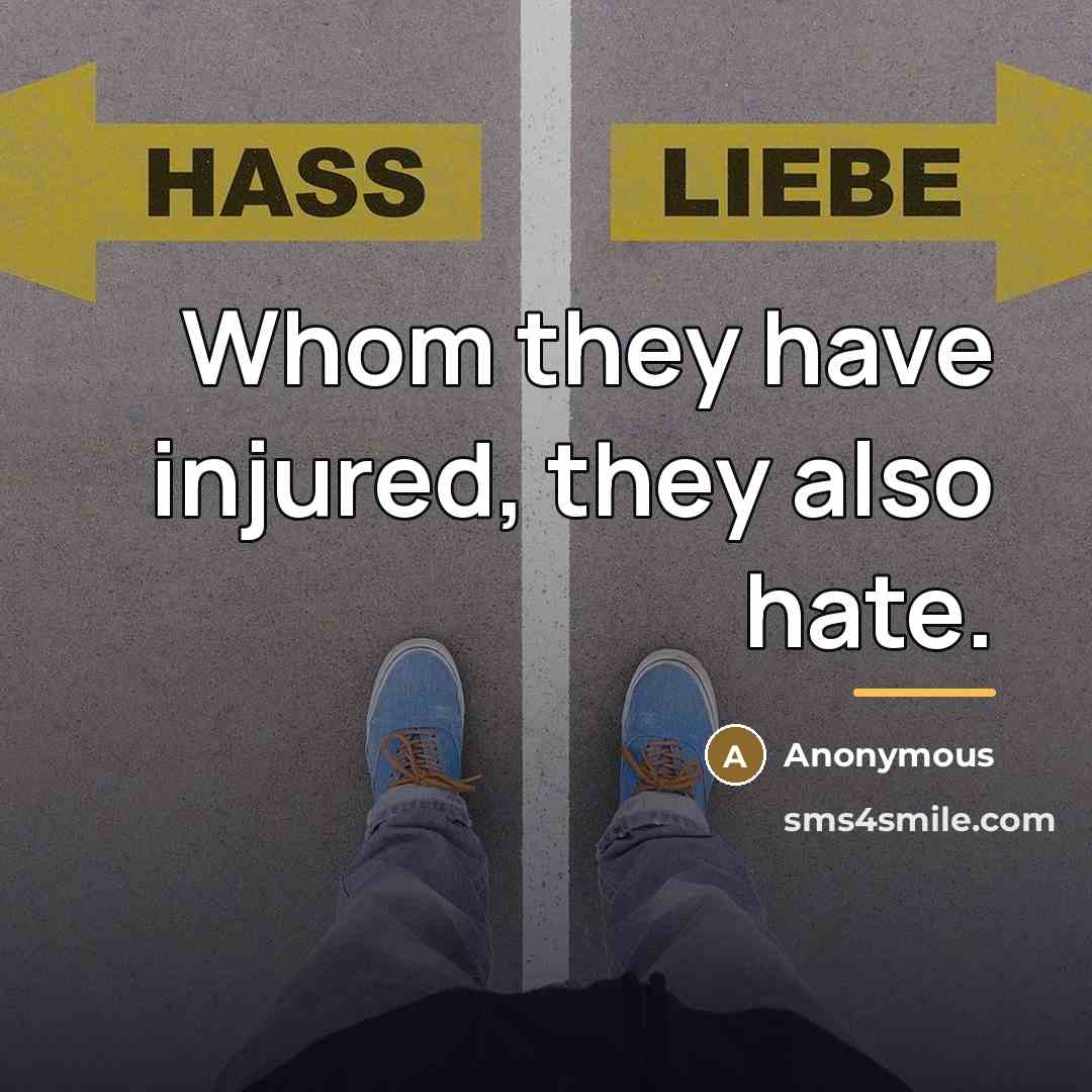 “Whom they have injured, they also hate.…” quote by Anonymous