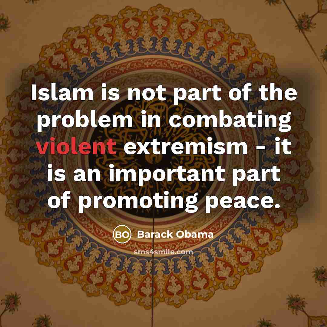 “Islam is not part of the problem in combating violent…” quote by Barack Obama