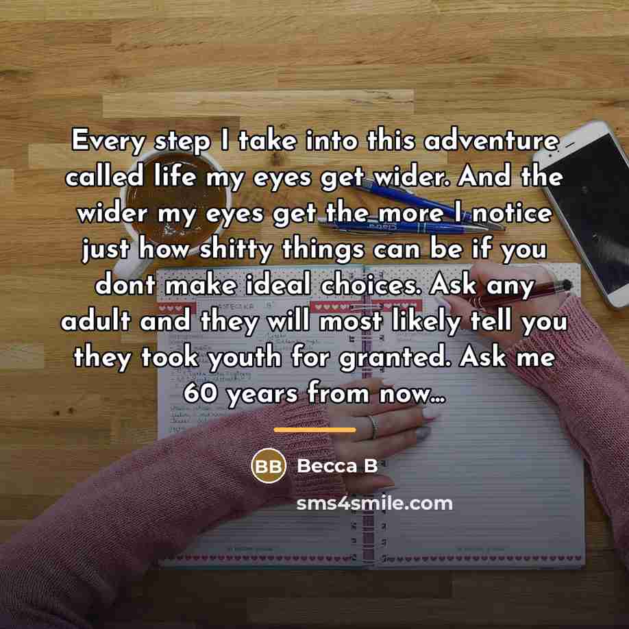 “Every step I take into this adventure called life my…” quote by Becca B
