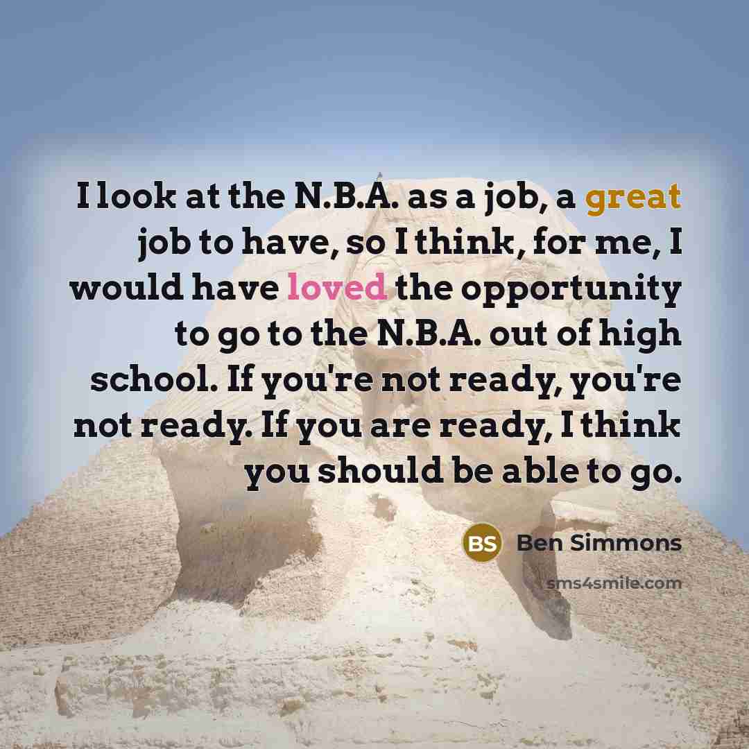 “I look at the N.B.A. as a job, a great…” quote by Ben Simmons