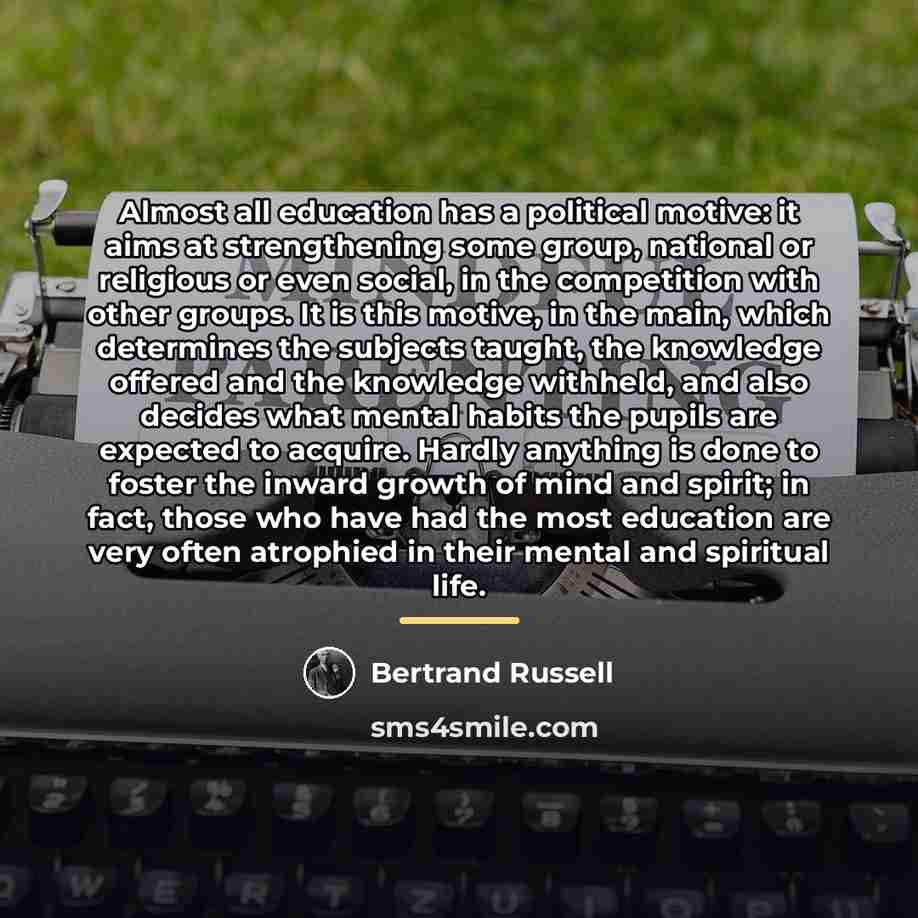 “Almost all education has a political motive: it aims at…” quote by Bertrand Russell