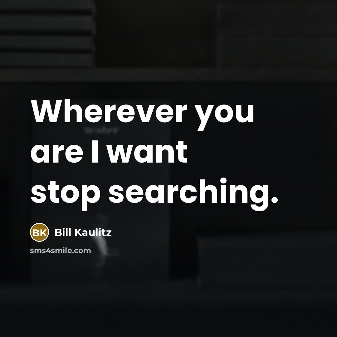 “Wherever you are I want stop searching.…” quote by Bill Kaulitz