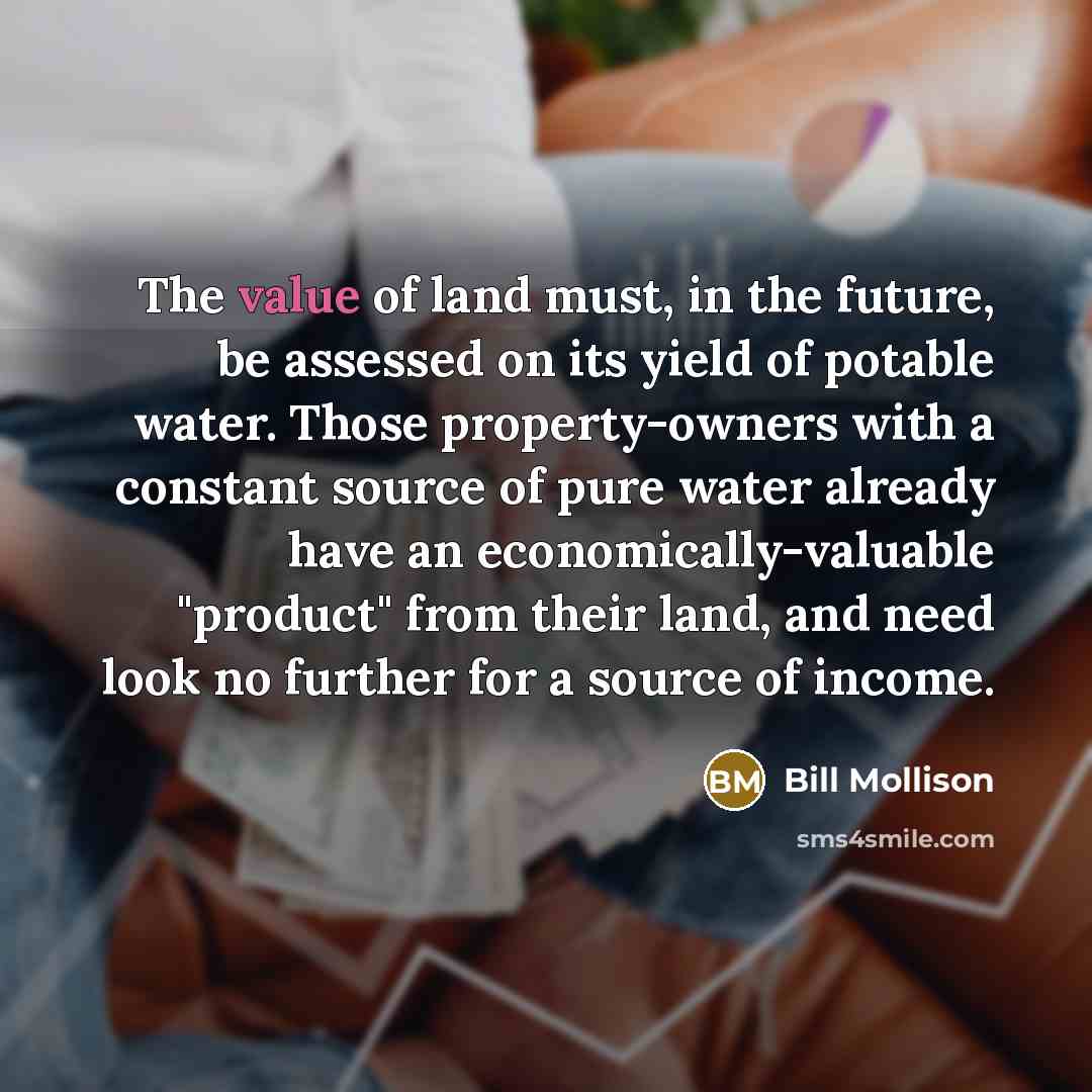 “The value of land must, in the future, be assessed…” quote by Bill Mollison
