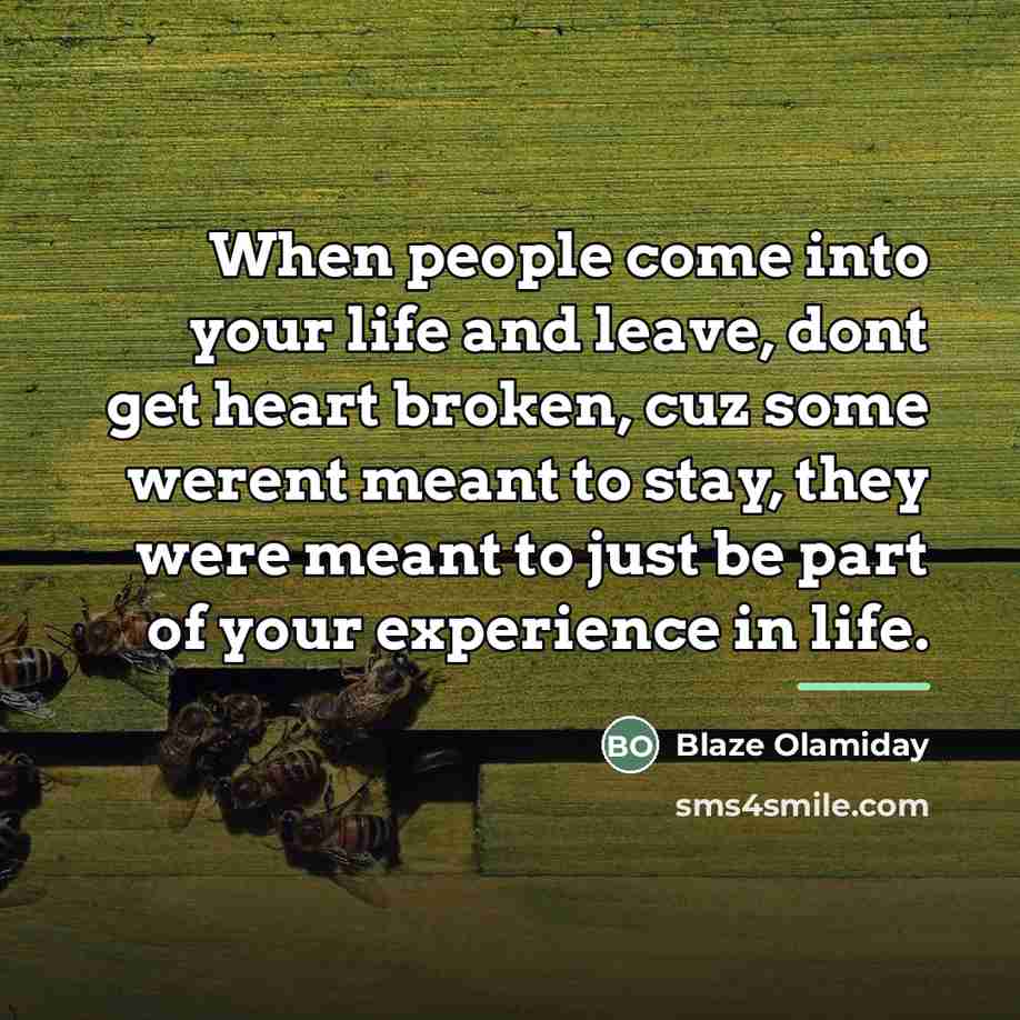 “When people come into your life and leave, dont get…” quote by Blaze Olamiday
