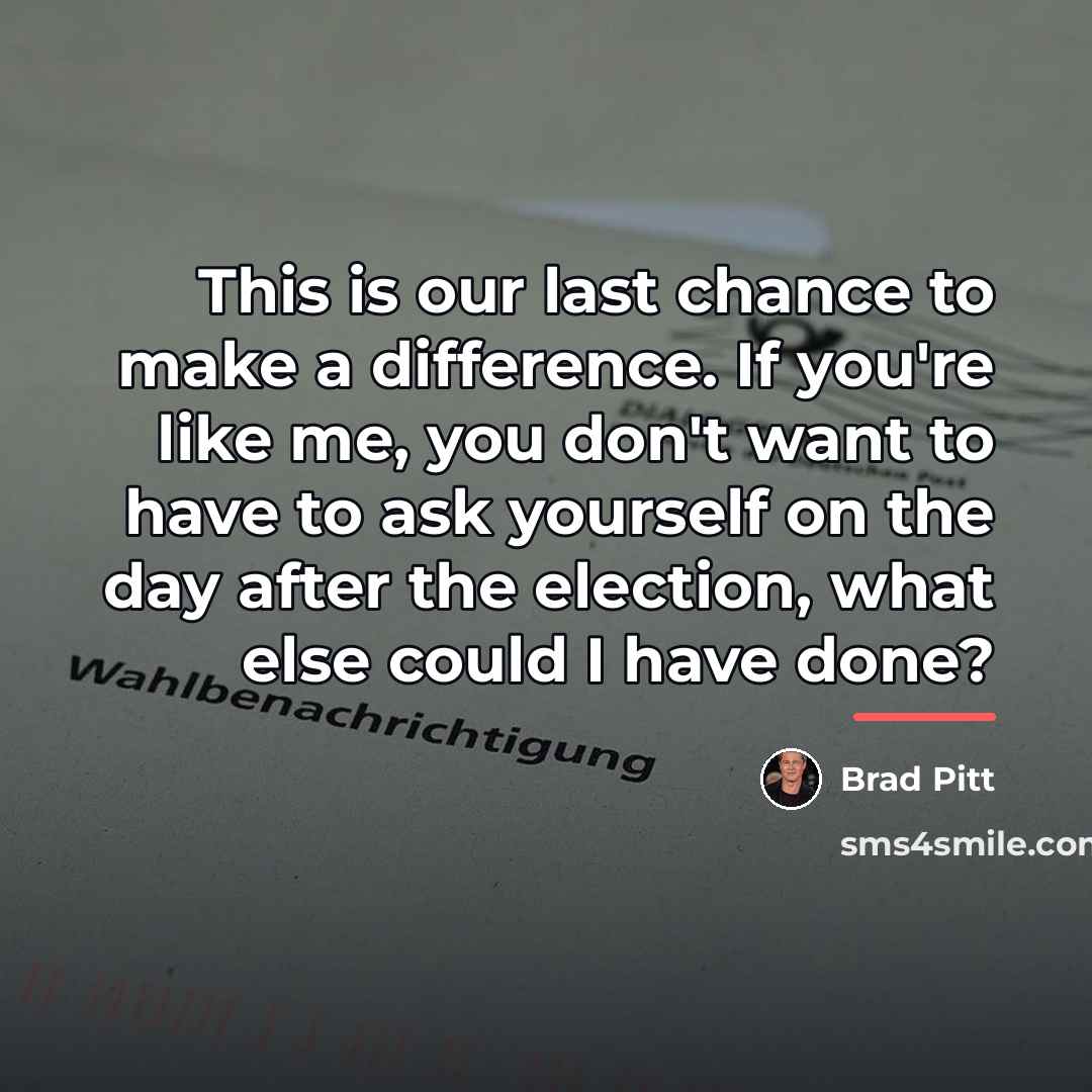 “This is our last chance to make a difference. If…” quote by Brad Pitt