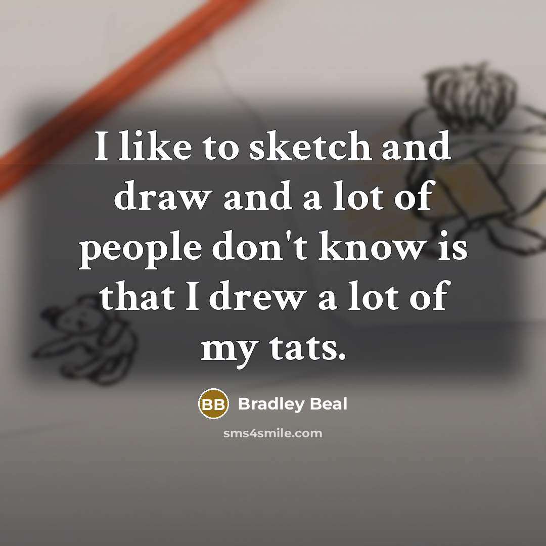 “I like to sketch and draw and a lot of…” quote by Bradley Beal