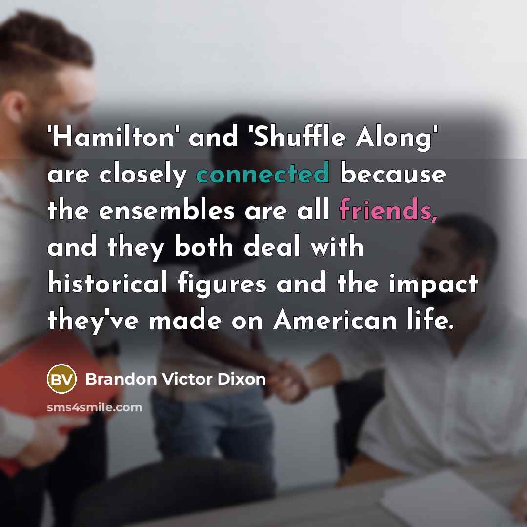 “'Hamilton' and 'Shuffle Along' are closely connected because the ensembles…” quote by Brandon Victor Dixon