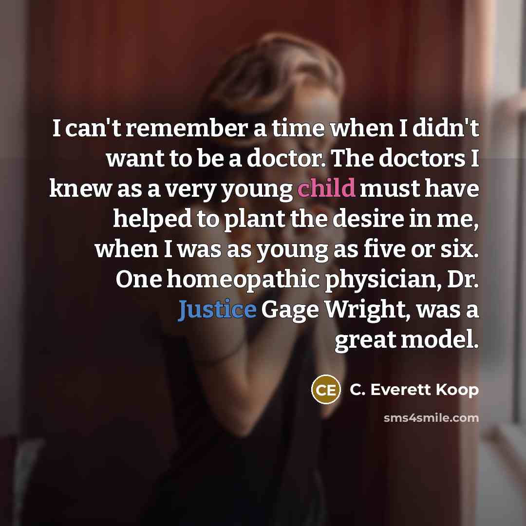 “I can't remember a time when I didn't want to…” quote by C. Everett Koop