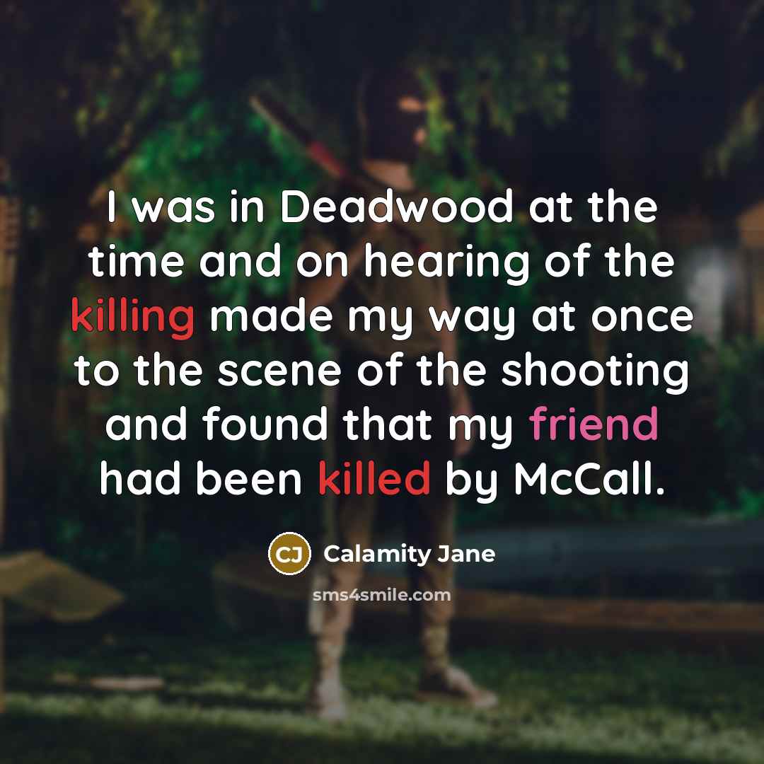 “I was in Deadwood at the time and on hearing…” quote by Calamity Jane