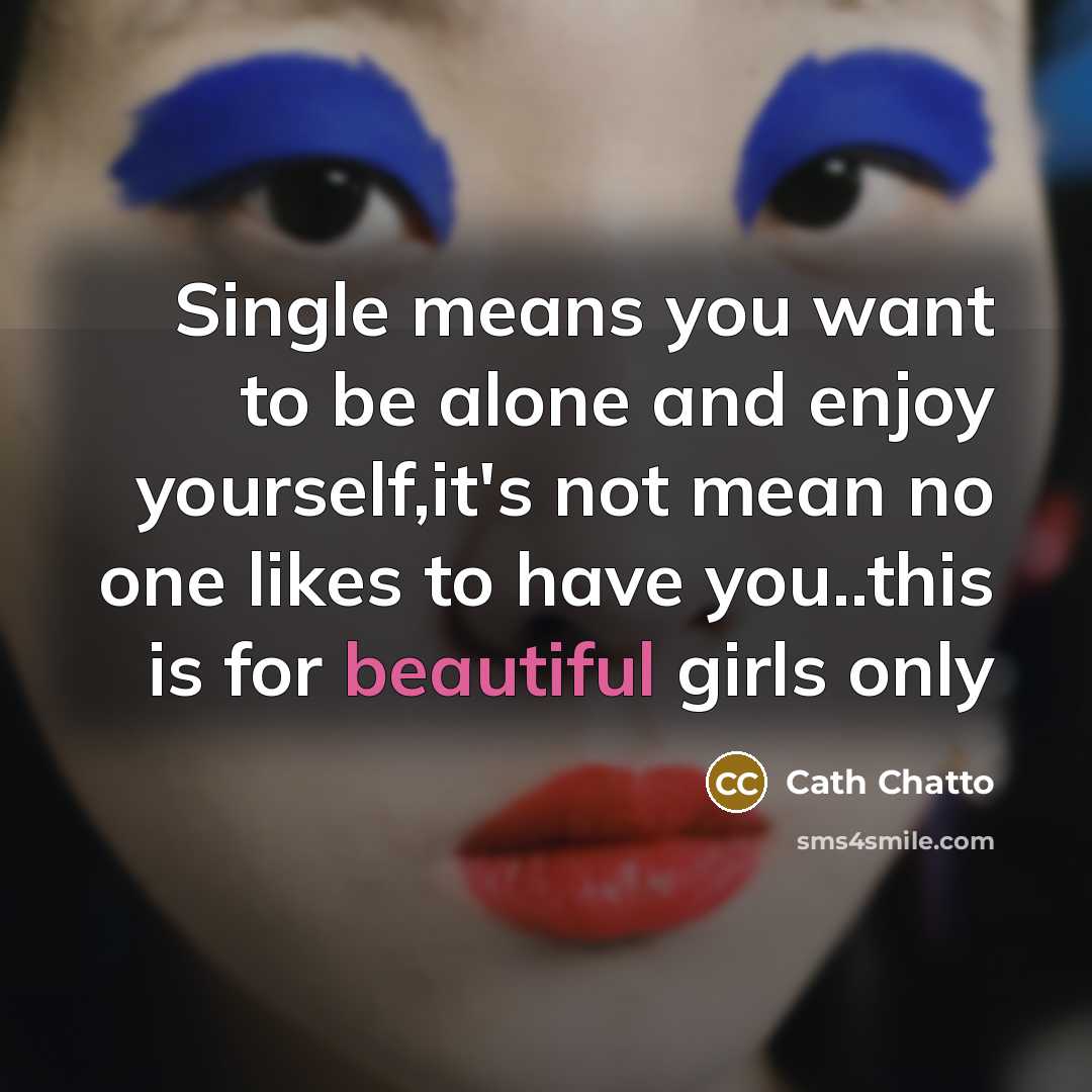 “Single means you want to be alone and enjoy yourself,it's…” quote by Cath Chatto