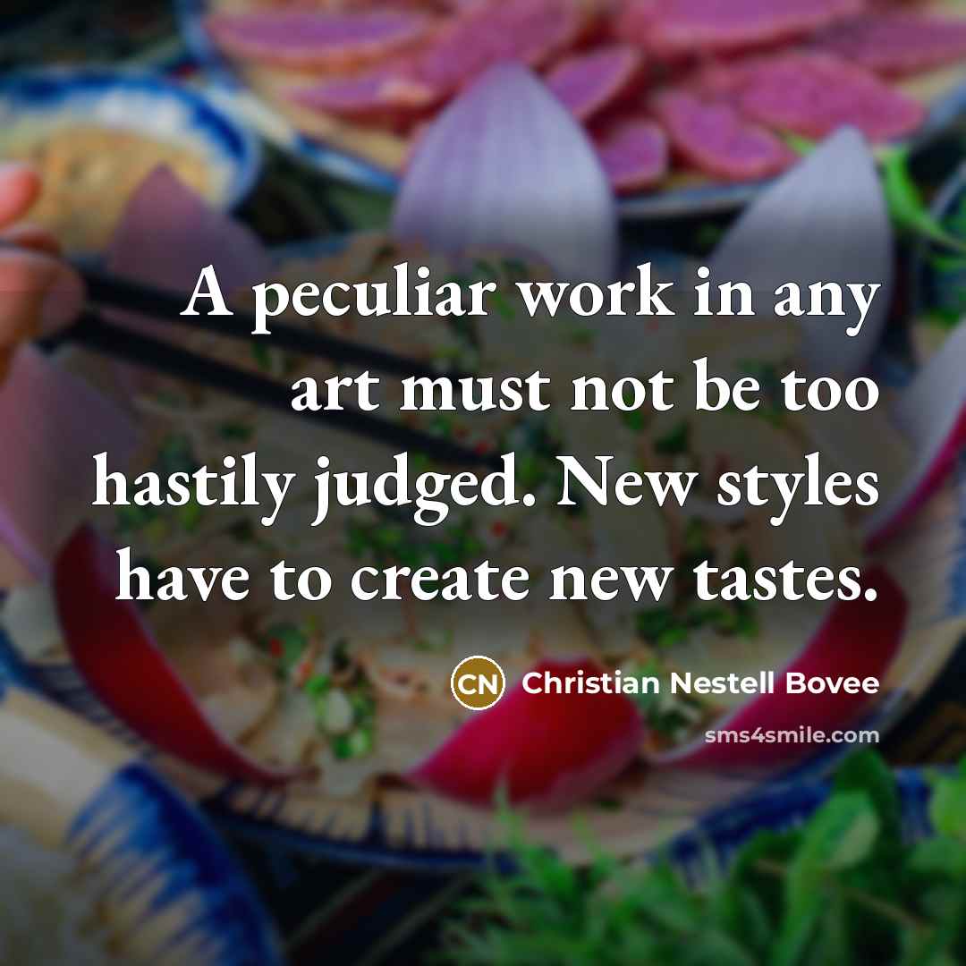 “A peculiar work in any art must not be too…” quote by Christian Nestell Bovee