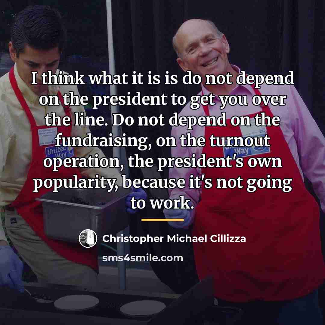 “I think what it is is do not depend on…” quote by Christopher Michael Cillizza
