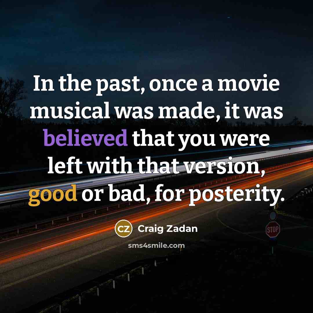 “In the past, once a movie musical was made, it…” quote by Craig Zadan