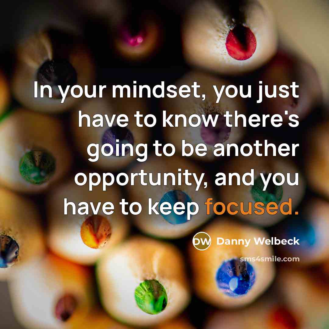 “In your mindset, you just have to know there's going…” quote by Danny Welbeck