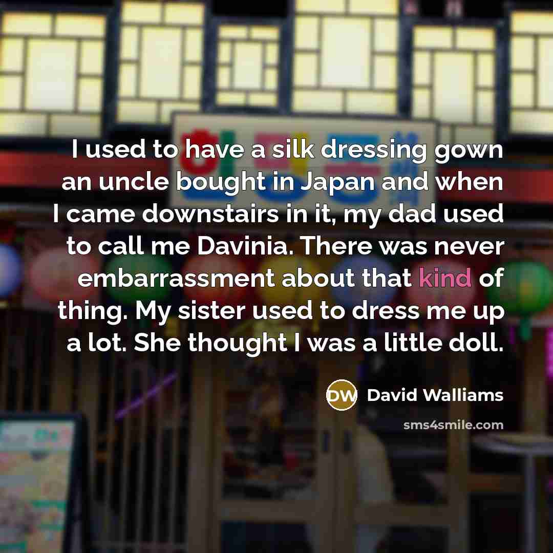 “I used to have a silk dressing gown an uncle…” quote by David Walliams