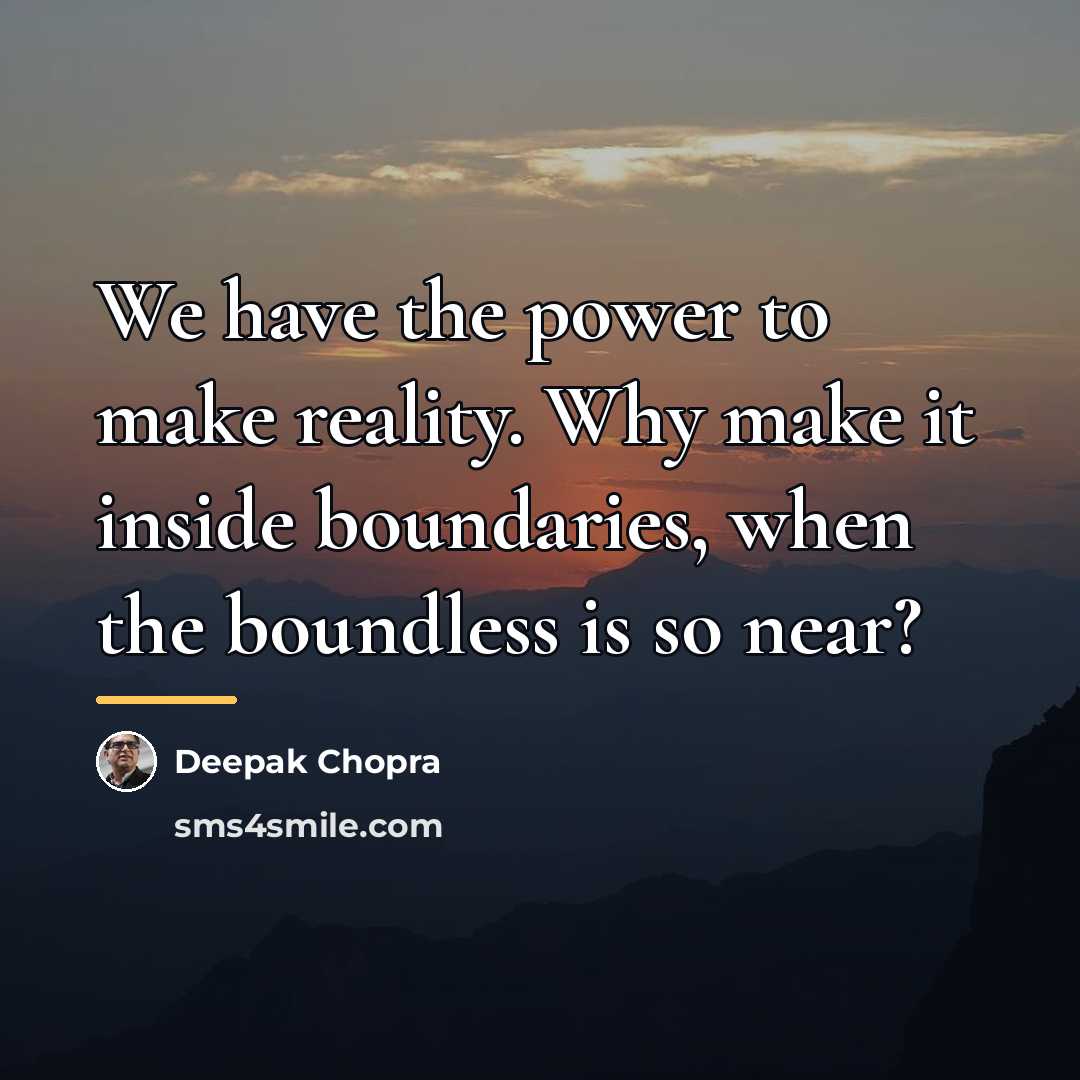 “We have the power to make reality. Why make it…” quote by Deepak Chopra