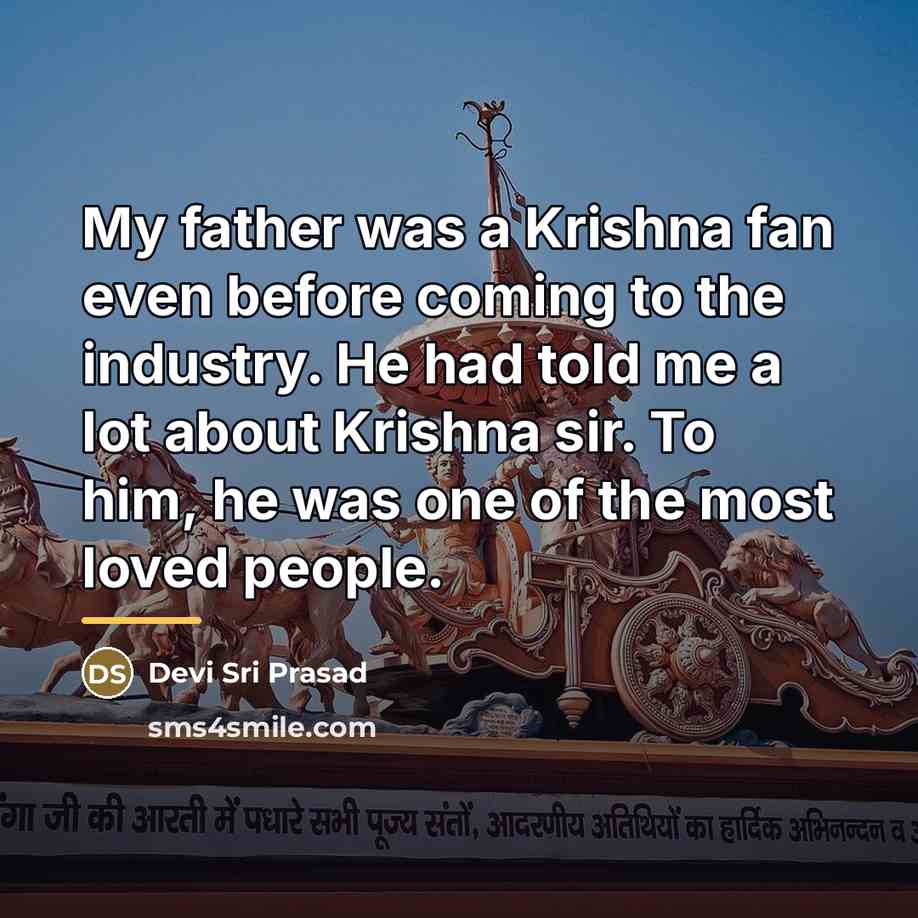 “My father was a Krishna fan even before coming to…” quote by Devi Sri Prasad