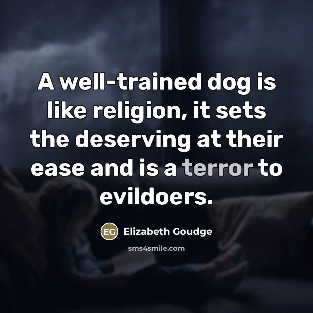 “A well-trained dog is like religion, it sets the deserving…” quote by Elizabeth Goudge