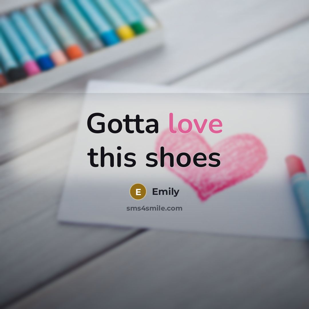 “Gotta love this shoes” quote by Emily