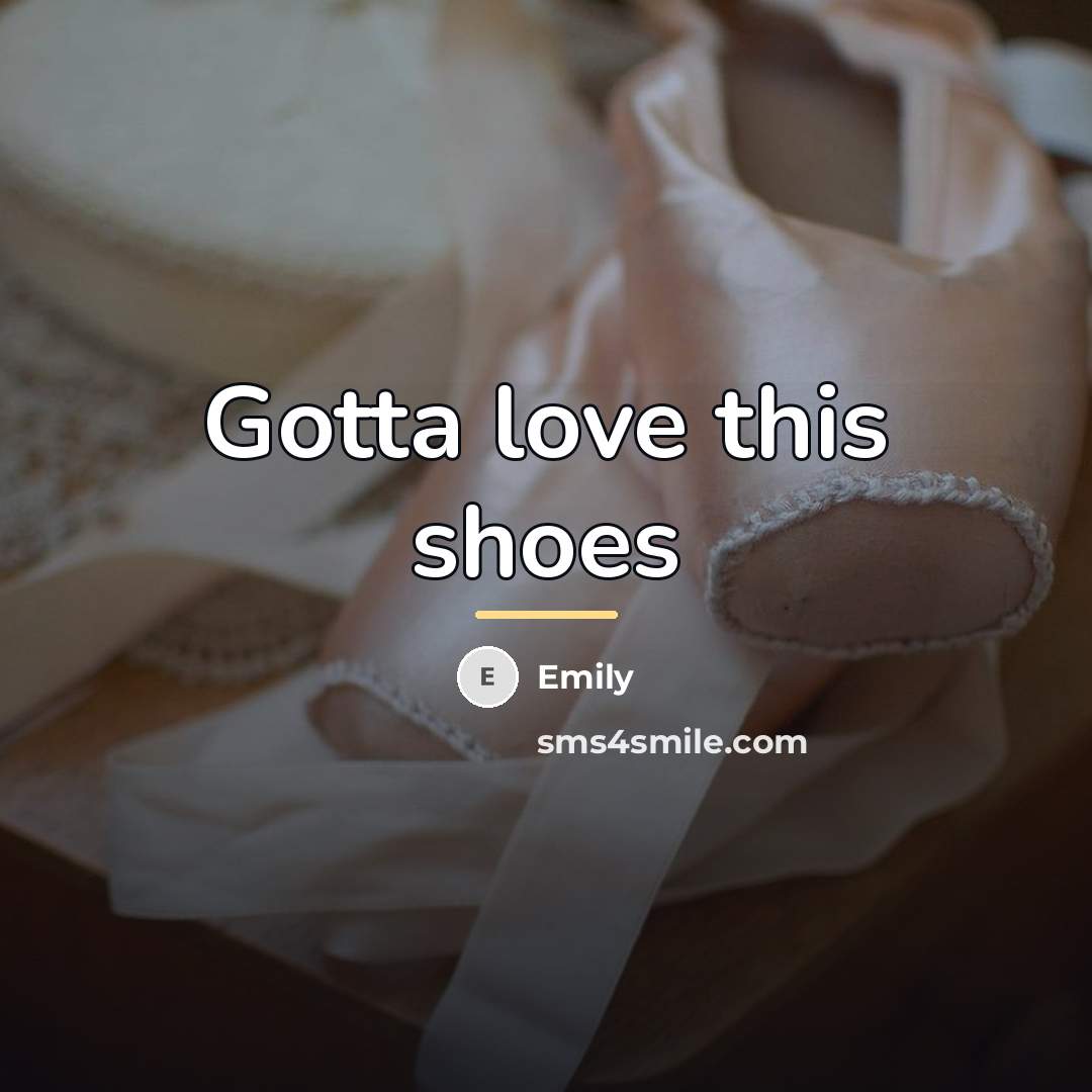 “Gotta love this shoes…” quote by Emily