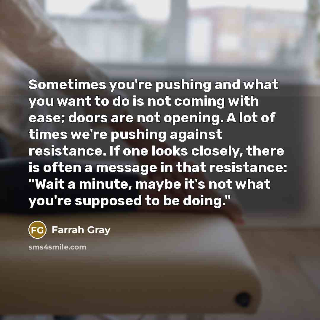 “Sometimes you're pushing and what you want to do is…” quote by Farrah Gray