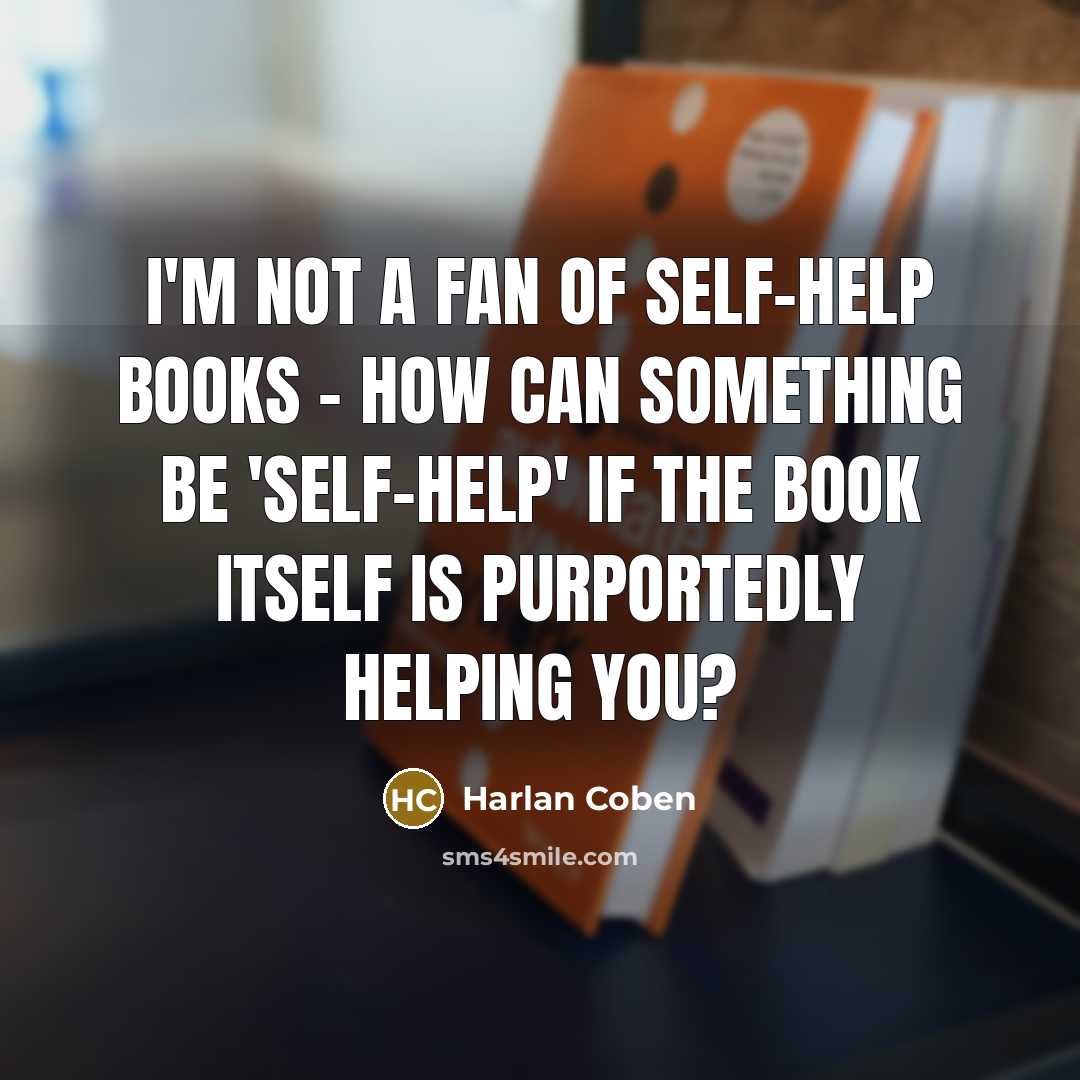“I'm not a fan of self-help books - how can…” quote by Harlan Coben