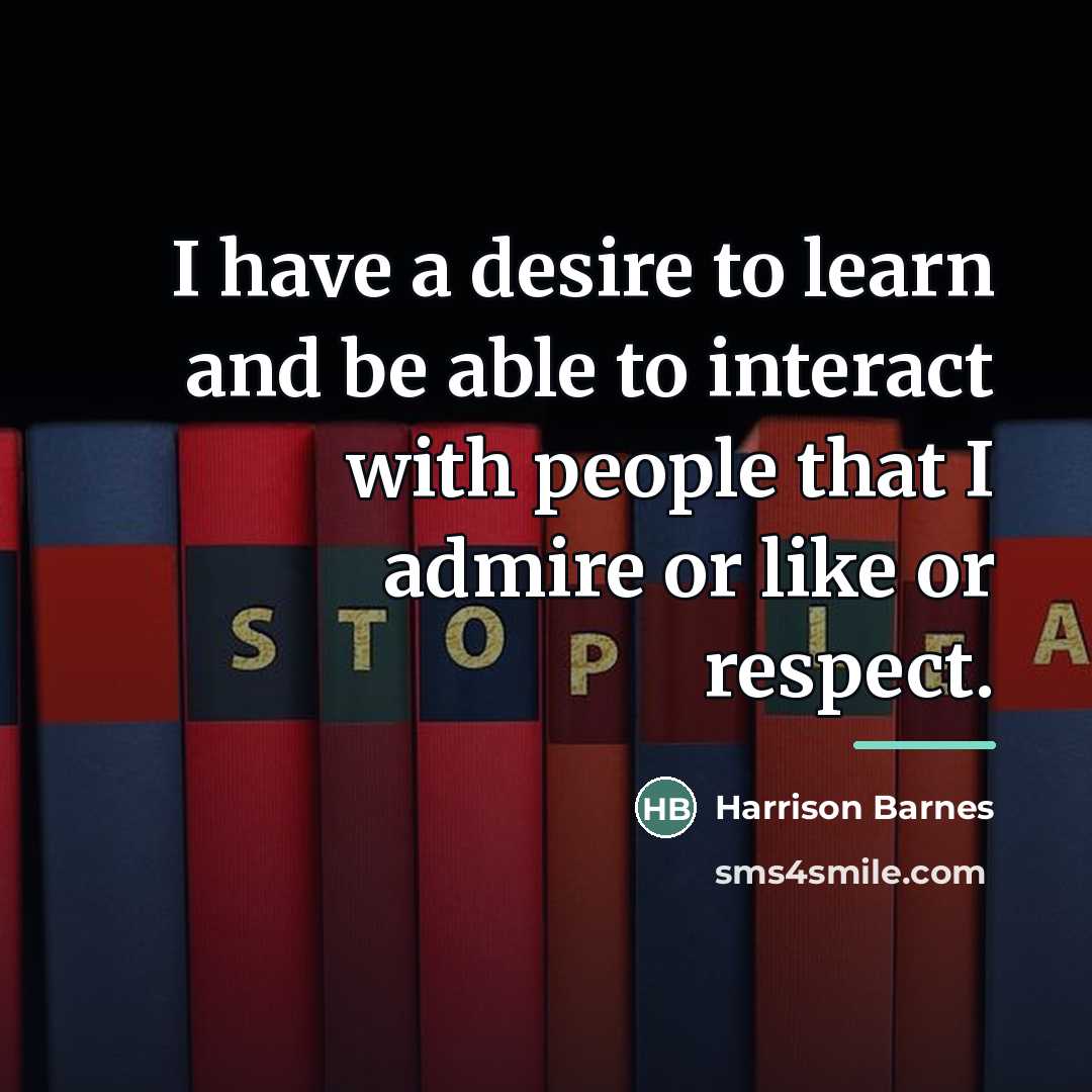 “I have a desire to learn and be able to…” quote by Harrison Barnes