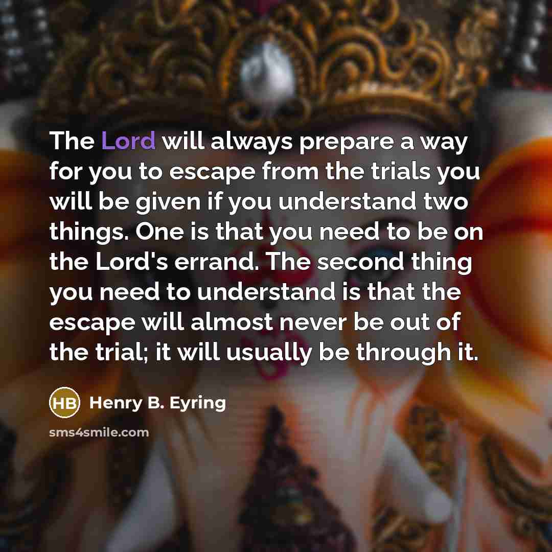 “The Lord will always prepare a way for you to…” quote by Henry B. Eyring