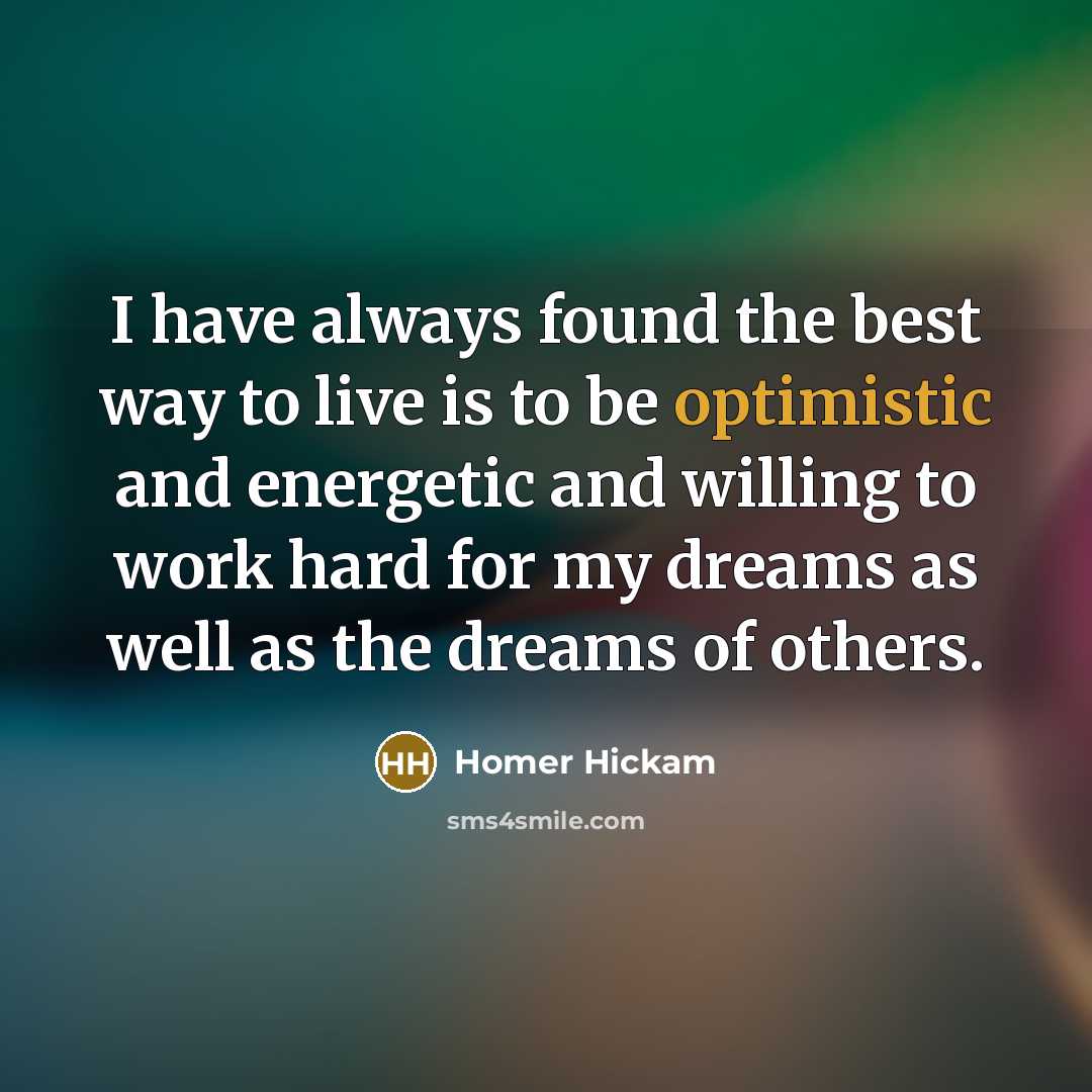 “I have always found the best way to live is…” quote by Homer Hickam