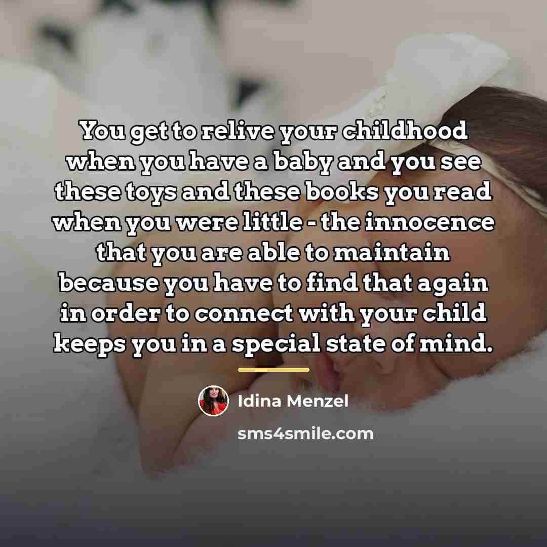 “You get to relive your childhood when you have a…” quote by Idina Menzel