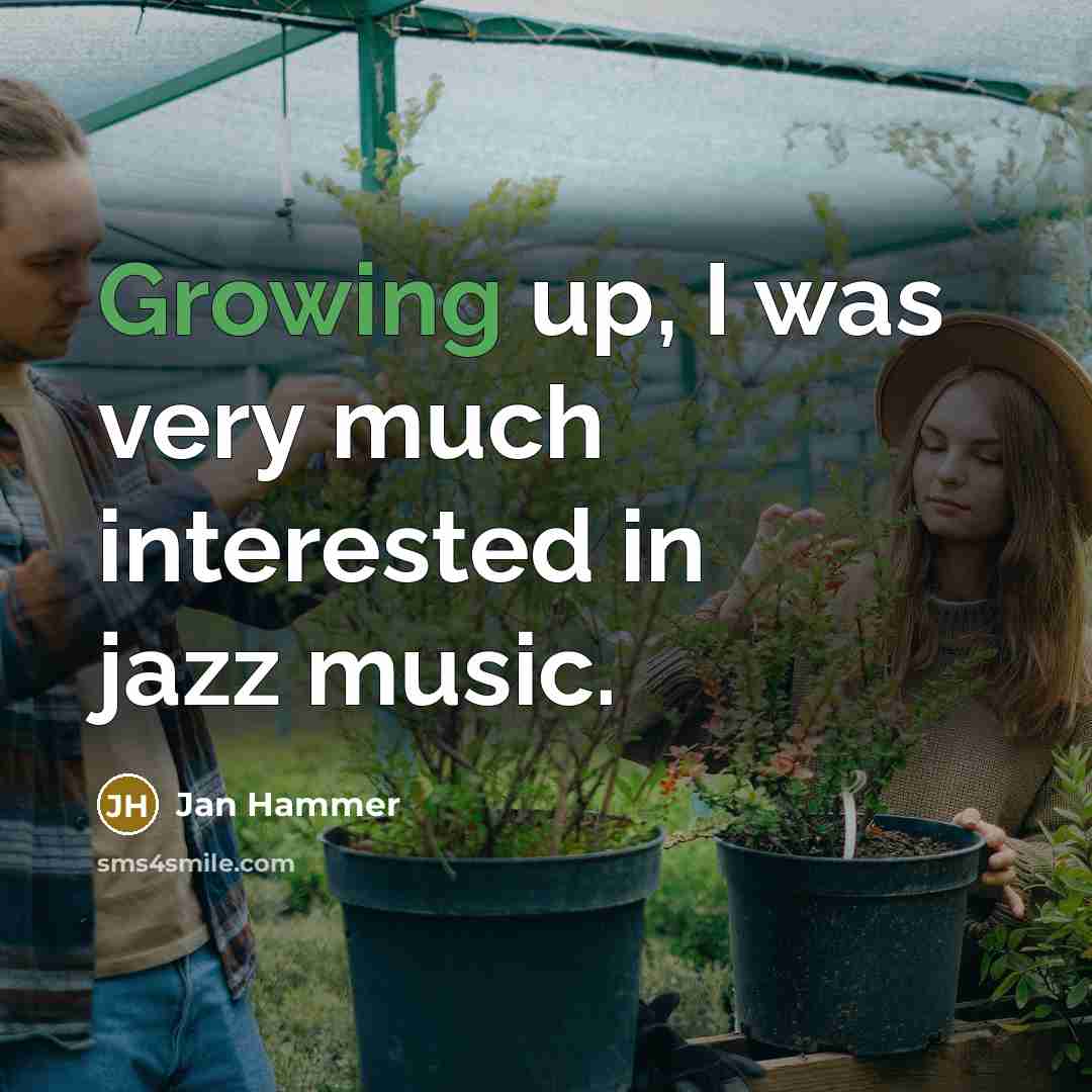 “Growing up, I was very much interested in jazz music.…” quote by Jan Hammer