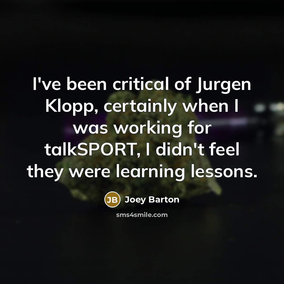 “I've been critical of Jurgen Klopp, certainly when I was…” quote by Joey Barton