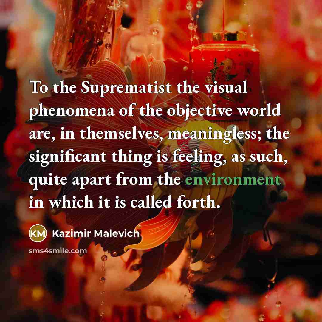 “To the Suprematist the visual phenomena of the objective world…” quote by Kazimir Malevich