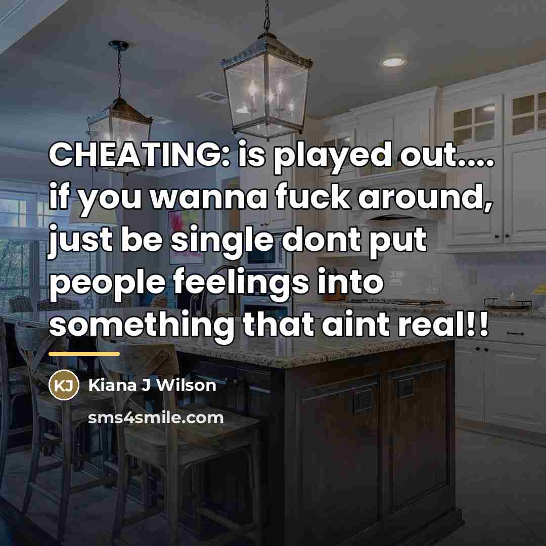 “CHEATING: is played out.... if you wanna fuck around, just…” quote by Kiana J Wilson