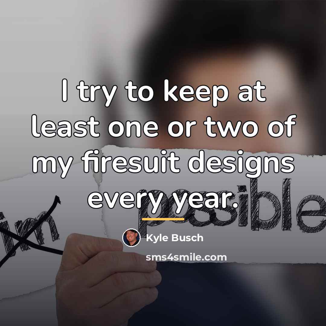“I try to keep at least one or two of…” quote by Kyle Busch