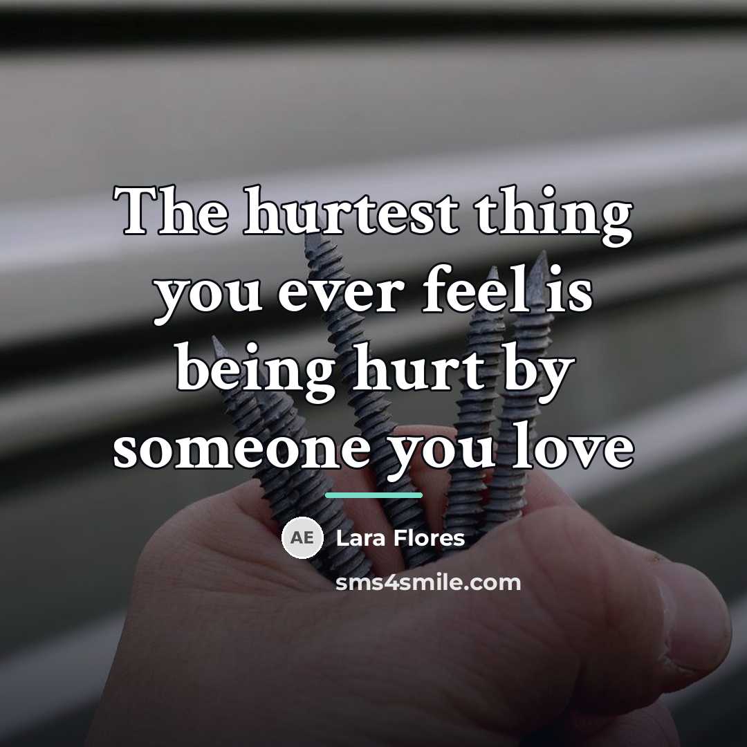 “The hurtest thing you ever feel is being hurt by…” quote by Lara Flores
