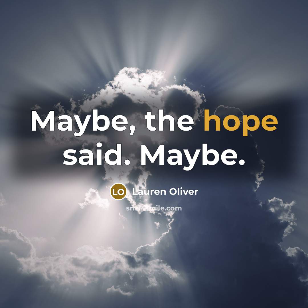 “Maybe, the hope said. Maybe.…” quote by Lauren Oliver