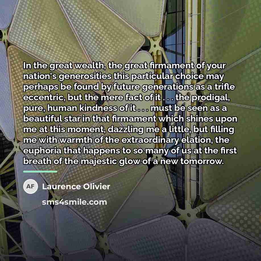 “In the great wealth, the great firmament of your nation's…” quote by Laurence Olivier