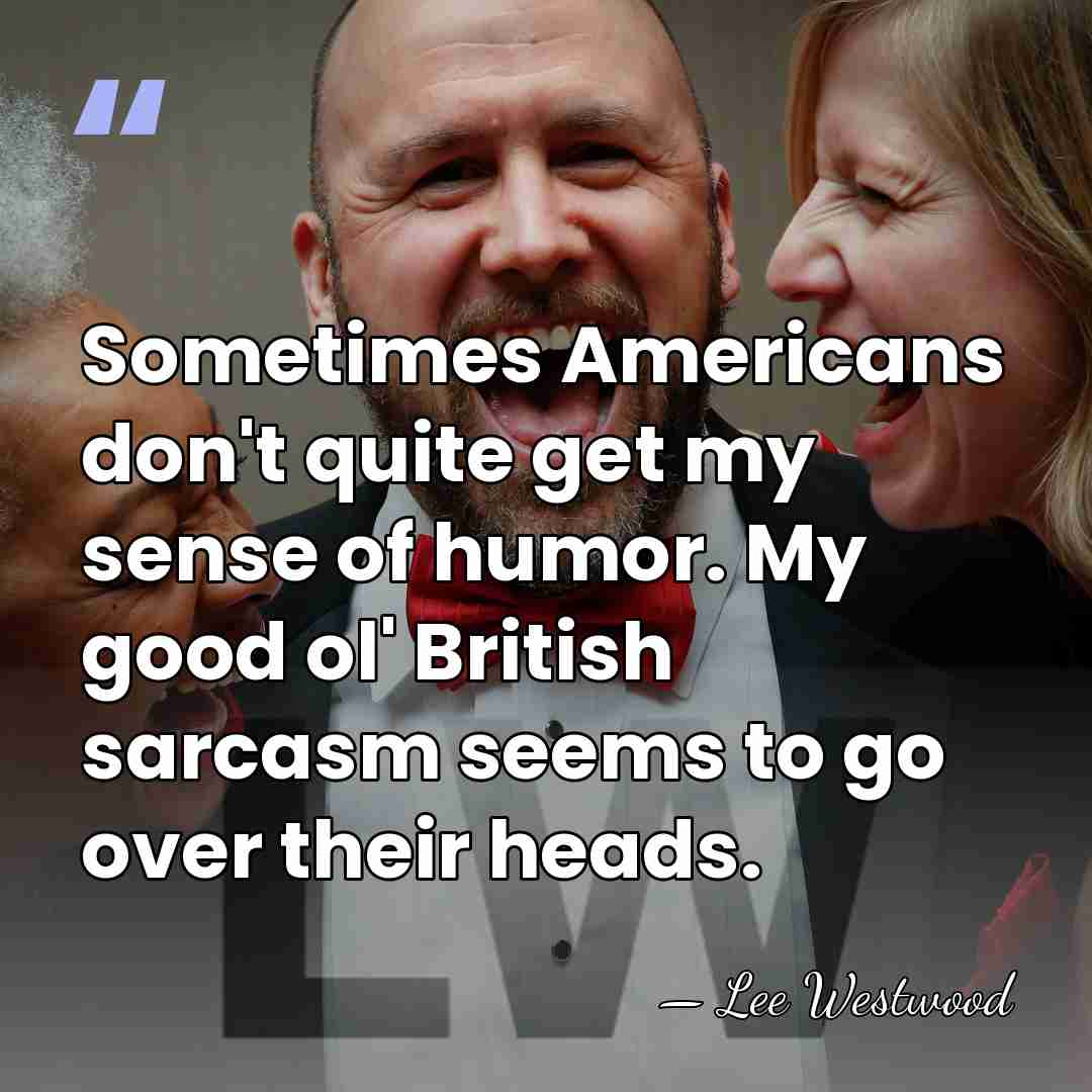 Sometimes Americans don't quite get my sense of humor. My good ol'&hellip; - Lee Westwood