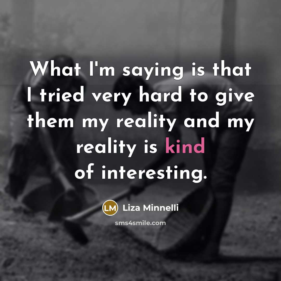 “What I'm saying is that I tried very hard to…” quote by Liza Minnelli