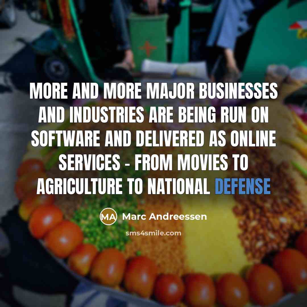 “More and more major businesses and industries are being run…” quote by Marc Andreessen