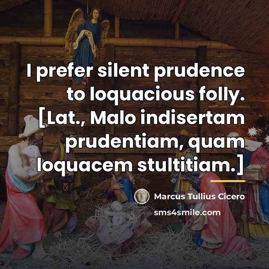 “I prefer silent prudence to loquacious folly. [Lat., Malo indisertam…” quote by Marcus Tullius Cicero
