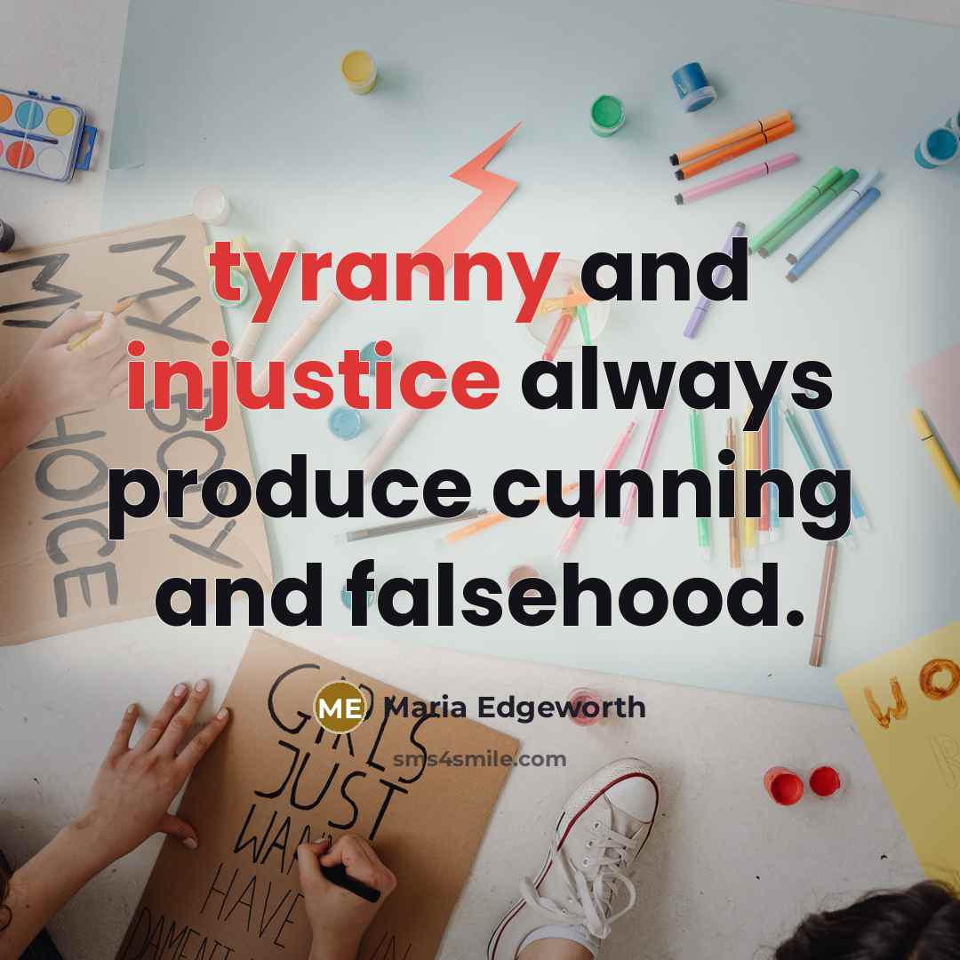 “tyranny and injustice always produce cunning and falsehood.…” quote by Maria Edgeworth