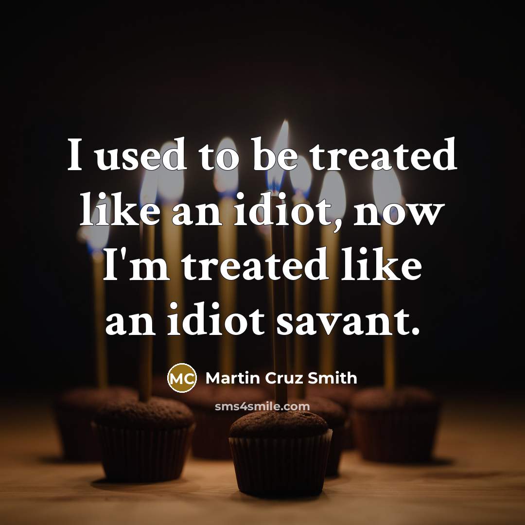 “I used to be treated like an idiot, now I'm…” quote by Martin Cruz Smith