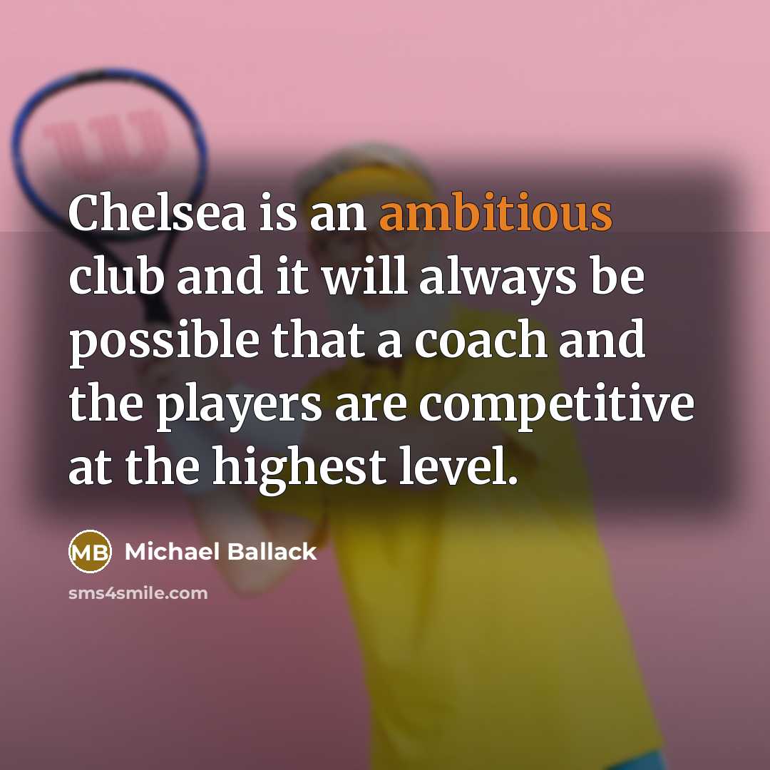 “Chelsea is an ambitious club and it will always be…” quote by Michael Ballack