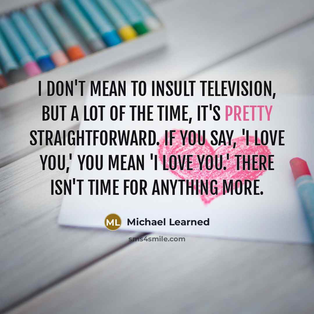 “I don't mean to insult television, but a lot of…” quote by Michael Learned
